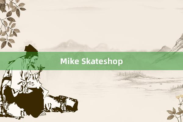 Mike Skateshop