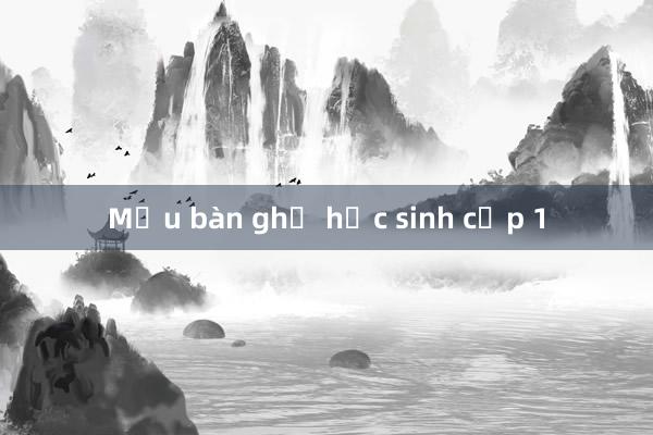 Mẫu bàn ghế học sinh cấp 1