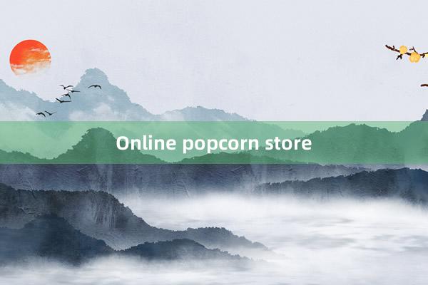 Online popcorn store