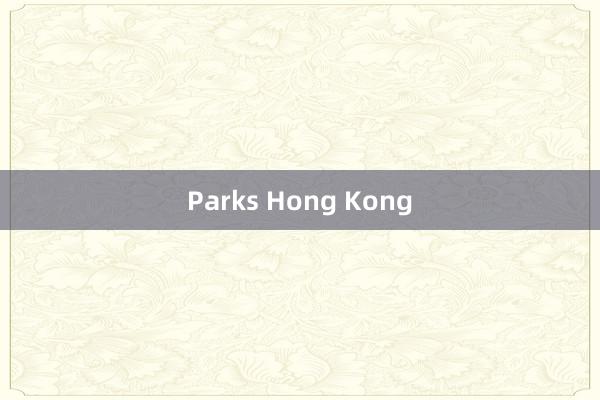 Parks Hong Kong