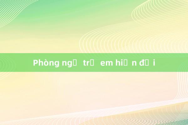 Phòng ngủ trẻ em hiện đại