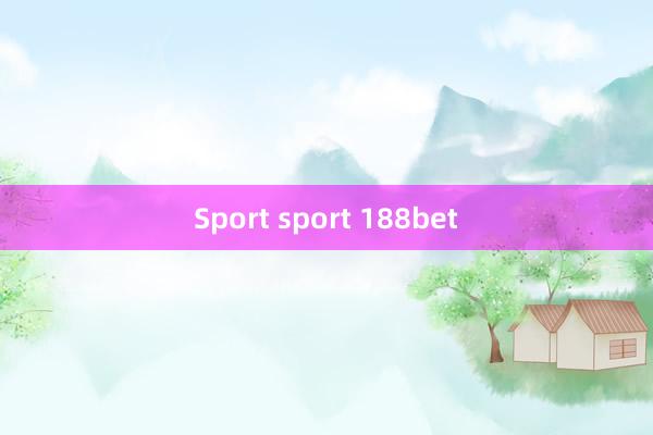 Sport sport 188bet