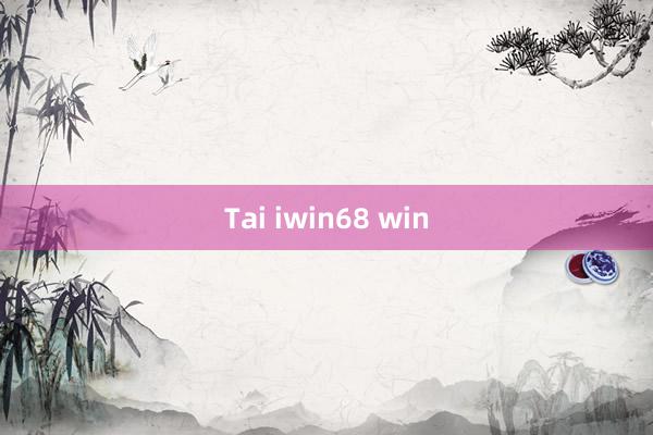 Tai iwin68 win