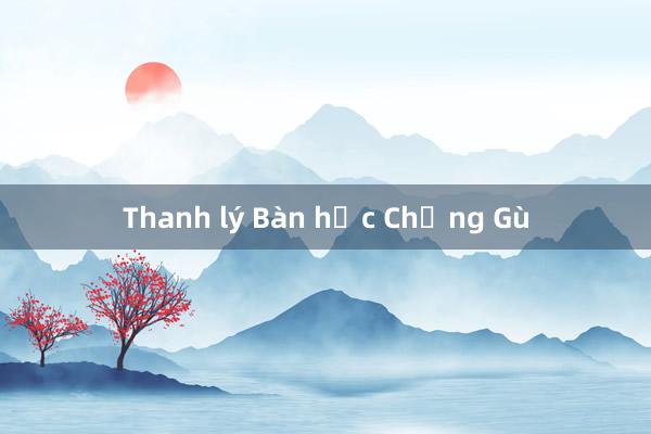 Thanh lý Bàn học Chống Gù