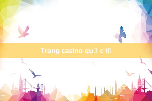 Trang casino quốc tế