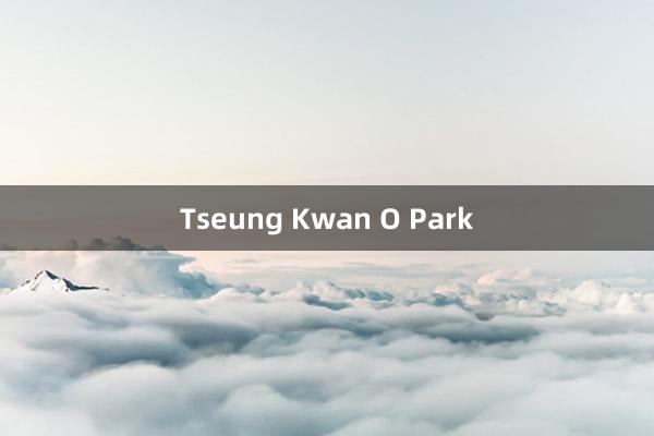 Tseung Kwan O Park