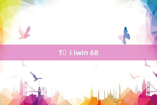 Tại iwin 68