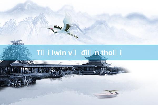 Tải Iwin về điện thoại