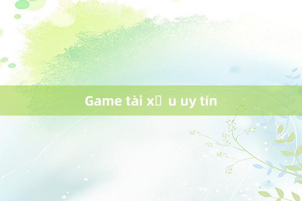 Game tài xỉu uy tín