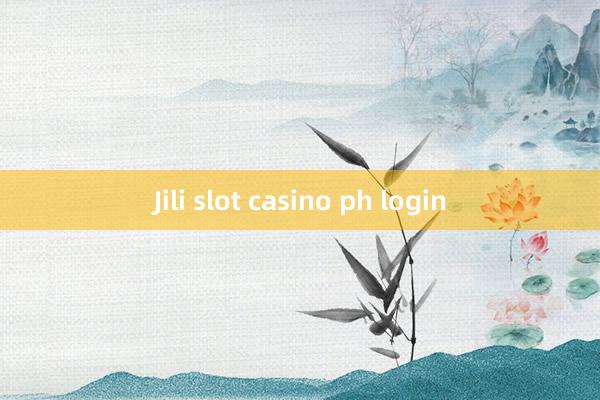 Jili slot casino ph login