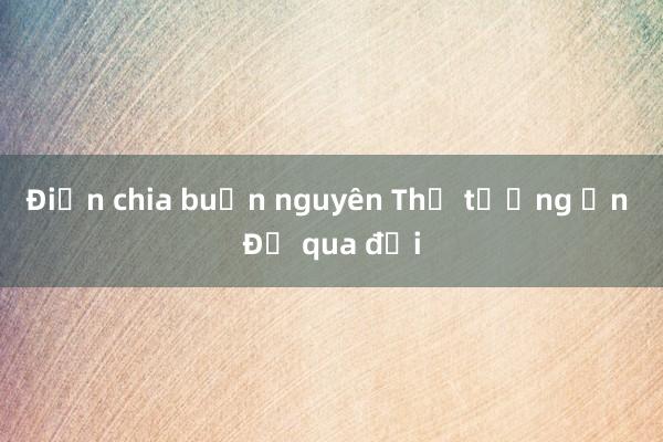 Điện chia buồn nguyên Thủ tướng Ấn Độ qua đời