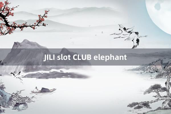 JILI slot CLUB elephant