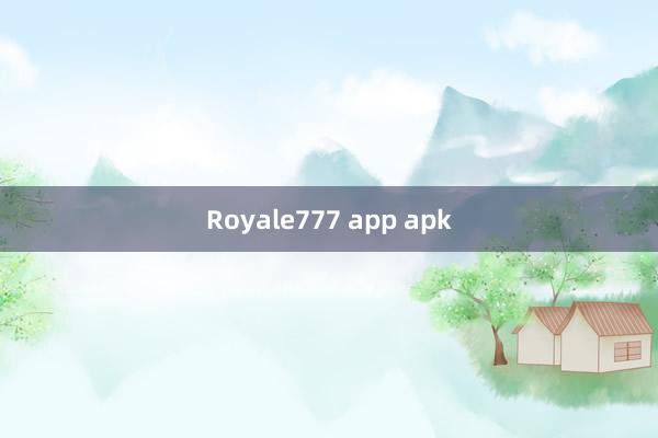 Royale777 app apk